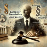 Lancaster Mesothelioma Legal Question